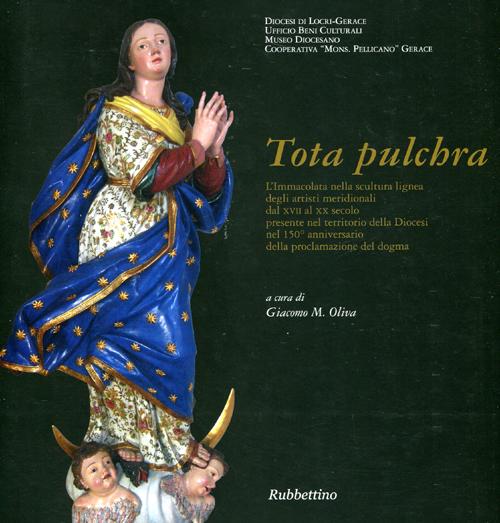 Tota Pulchra. Catalogo della mostra (Gerace, 10 agosto-5 settembre 2004). Ediz. illustrata
