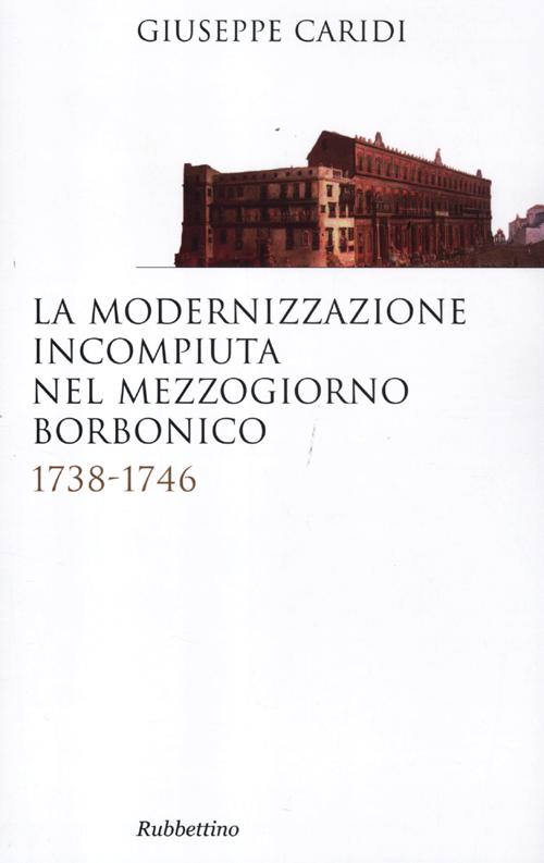 La modernizzazione incompiuta nel Mezzogiorno borbonico. 1738-1746