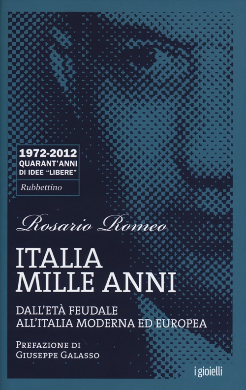 Italia mille anni. Dall'età feudale all'Italia moderna ed europea