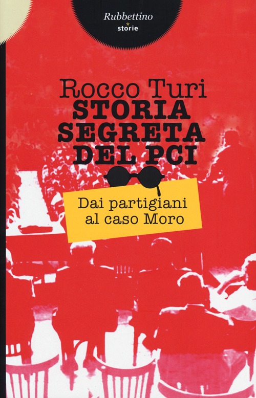 Storia segreta del PCI. Dai partigiani al caso Moro