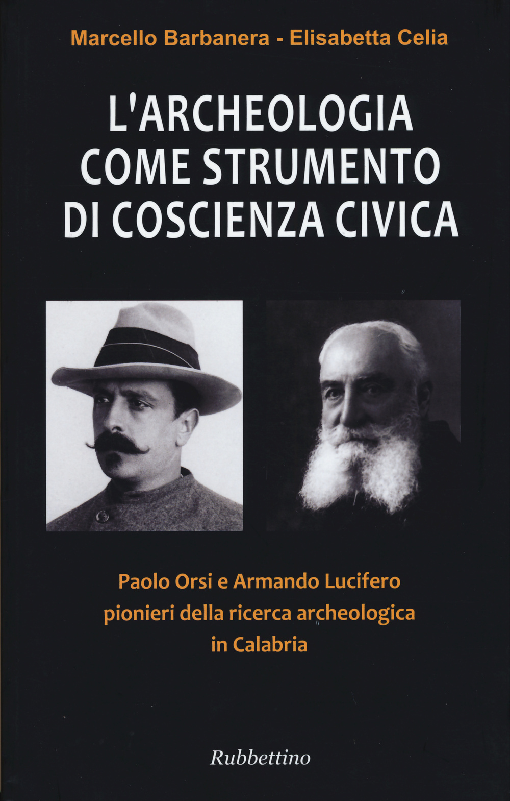 L'archeologia come strumento di coscienza civica. Paolo Orsi e Armando Lucifero pionieri della ricerca archeologica in Calabria