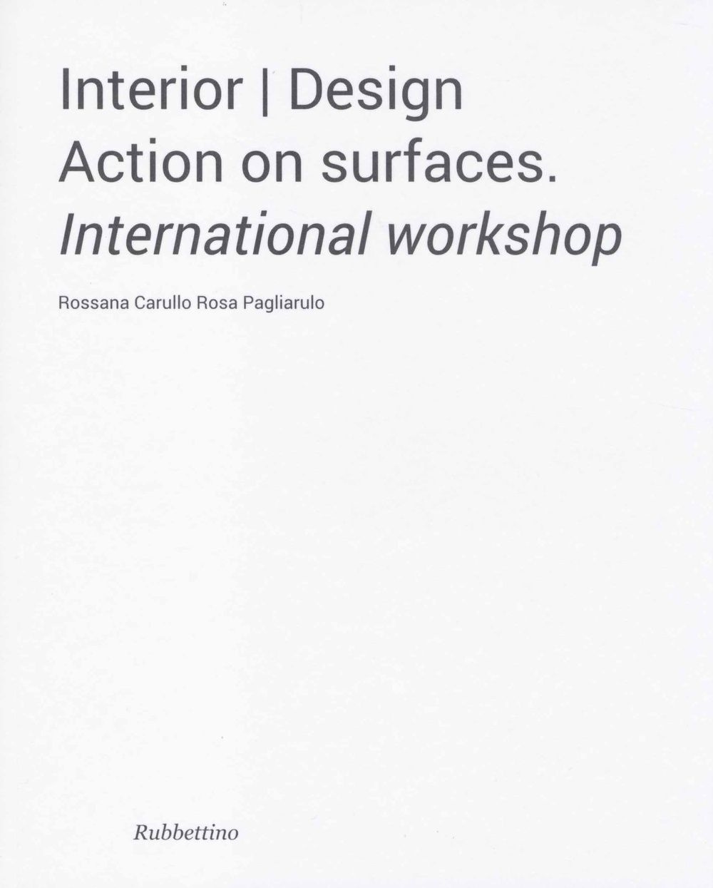 Interior design. Action on surfaces. International workshop. Ediz. illustrata
