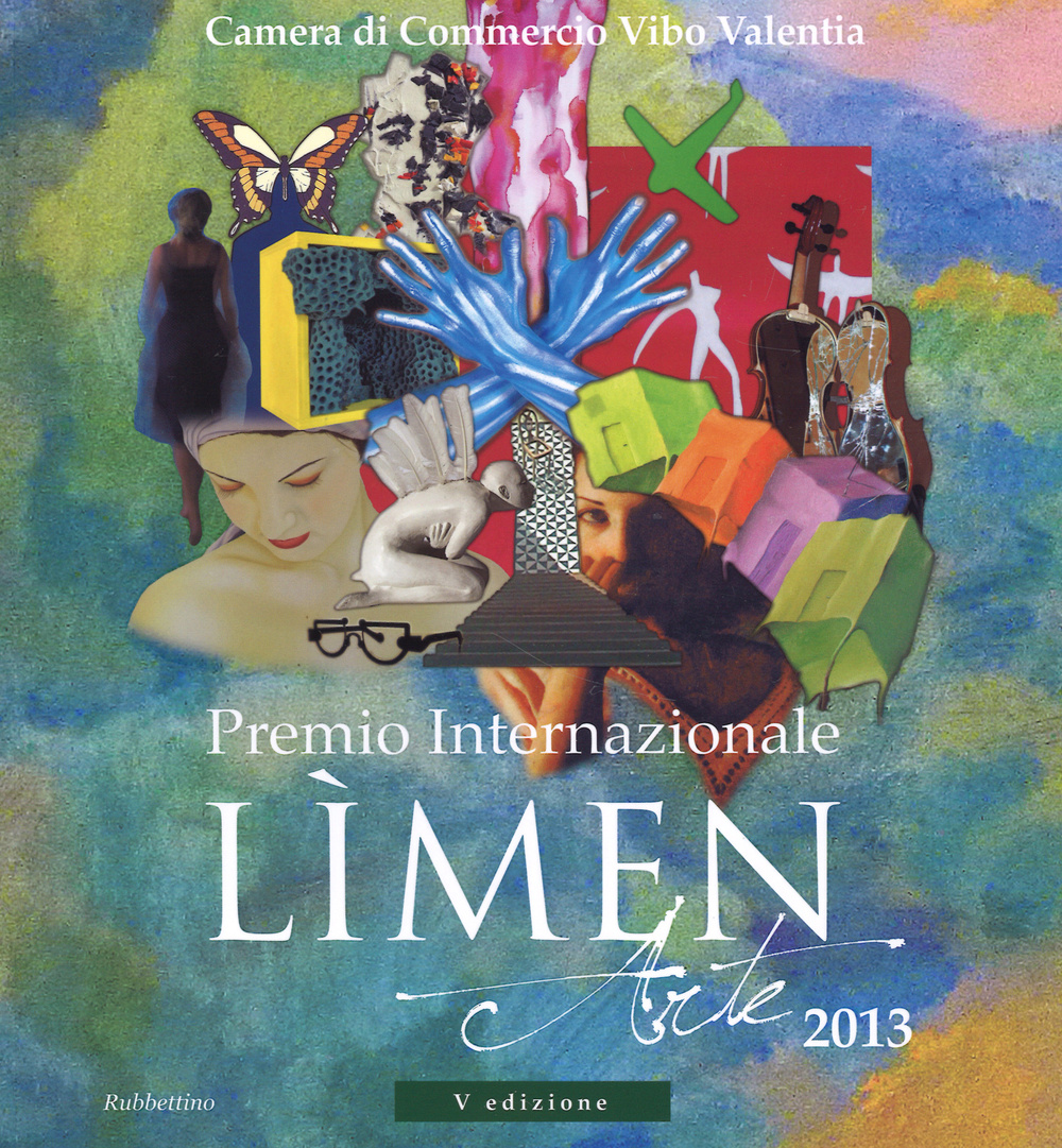 Premio internazionale Lìmen arte 2013. Catalogo della mostra (Vibo Valentia, 21 dicembre 2013-2 febbraio 2014). Ediz. illustrata
