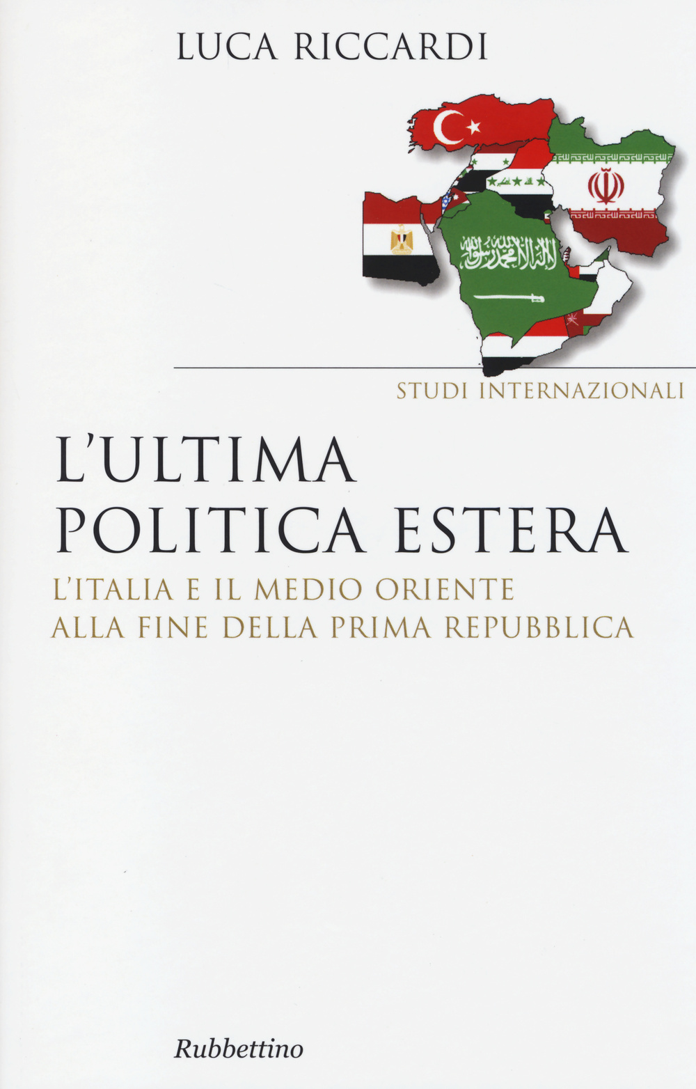 L'ultima politica estera. L'Italia e il Medio Oriente alla fine della Prima Repubblica