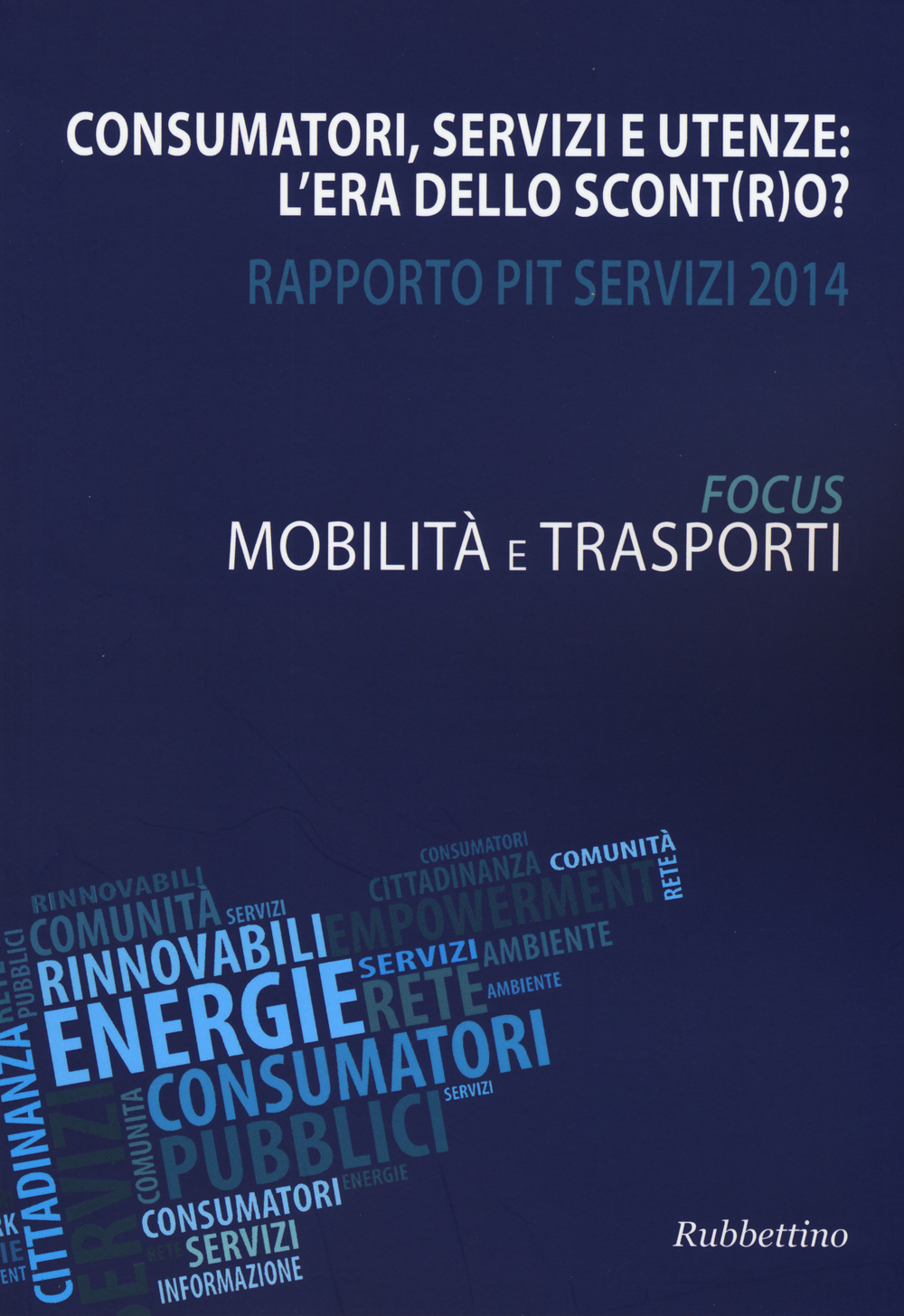 Consumatori, servizi e utenze: l'era dello scont(r)o? Rapporto Pit servizi 2014. Mobilità e trasporti
