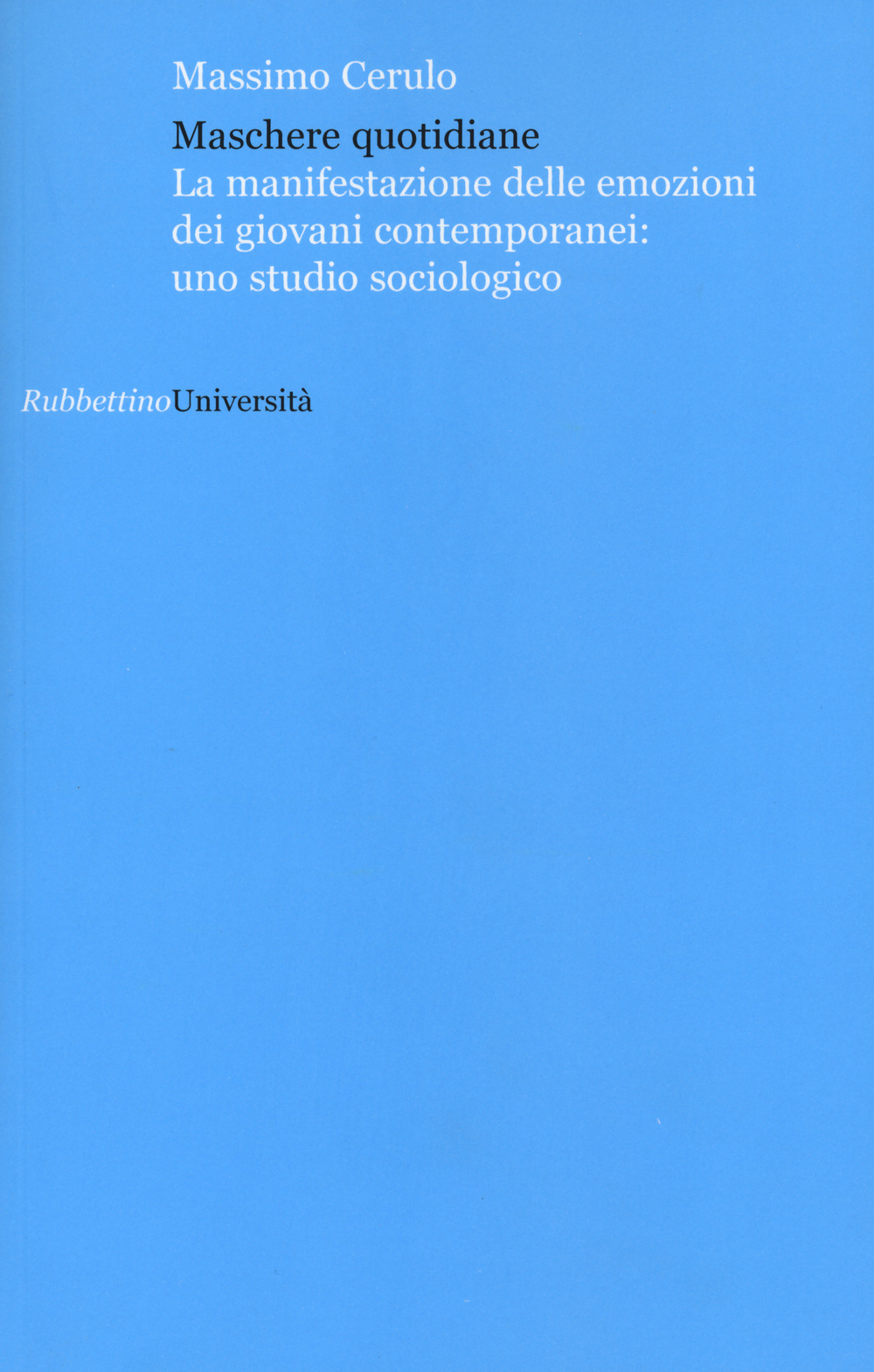 Maschere quotidiane. La manifestazione delle emozioni dei giovani contemporanei: uno studio sociologico