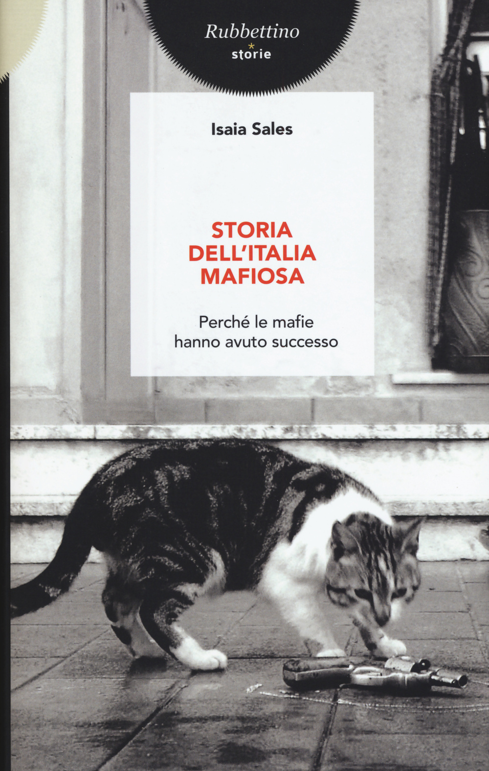 Storia dell'Italia mafiosa. Perché le mafie hanno avuto successo