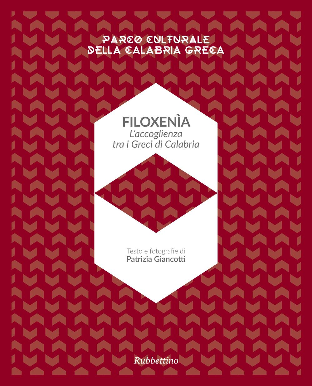 Filoxenia. L'accoglienza dei Greci di Calabria. Parco naturale della Calabria greca. Ediz. illustrata