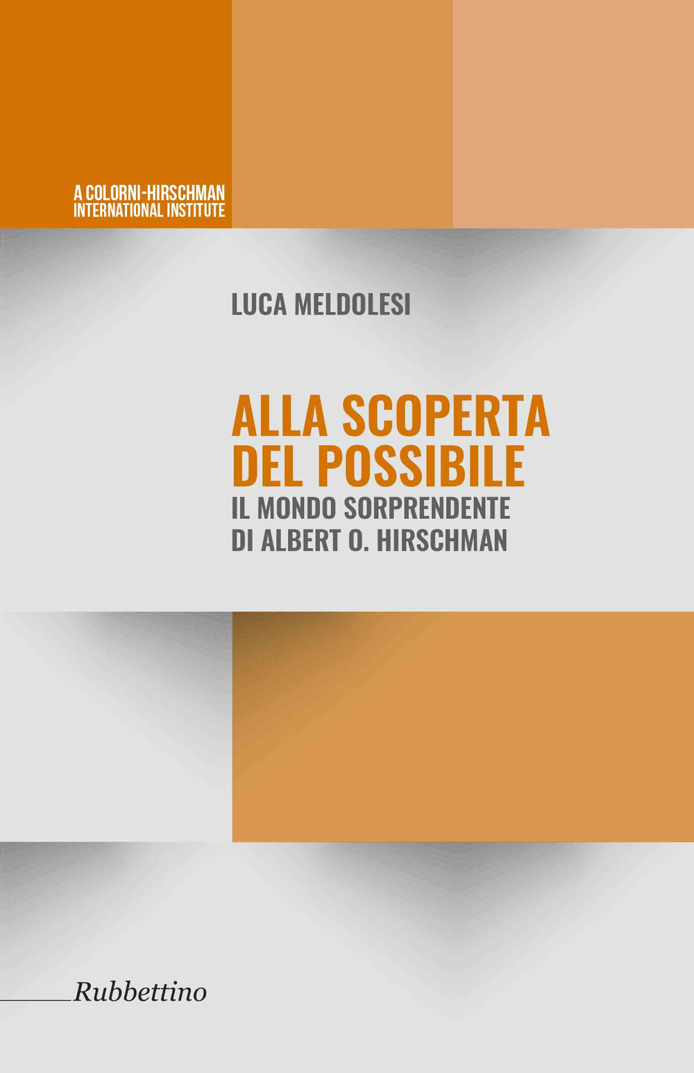 Alla scoperta del possibile. Il mondo sorprendente di Albert O. Hirschman