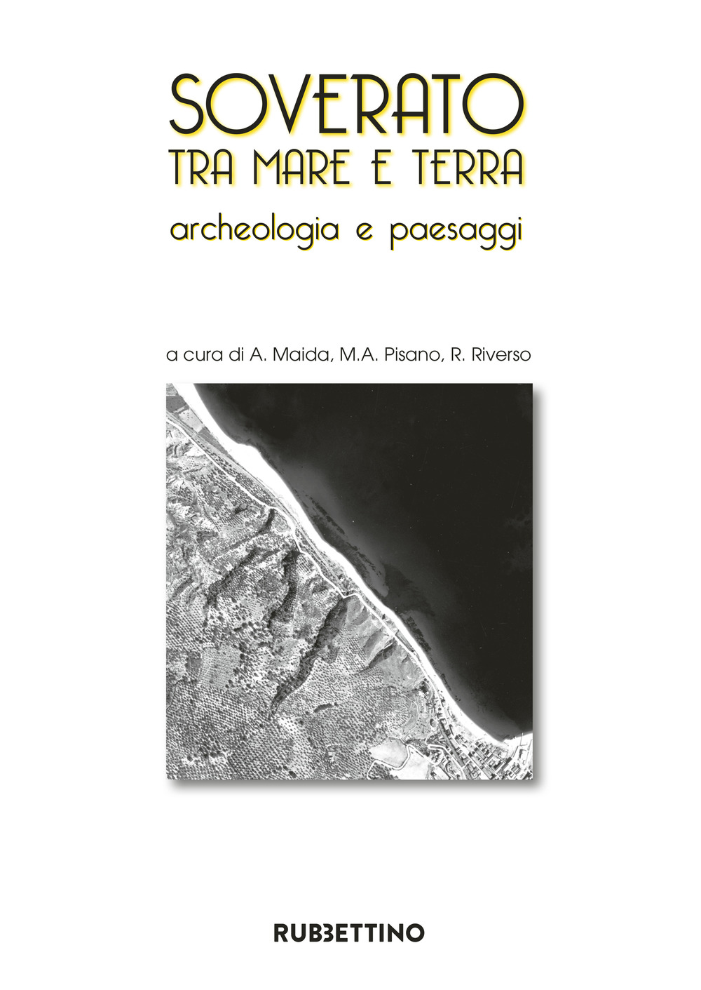Soverato tra mare e terra. Archeologia e paesaggi. Ediz. illustrata