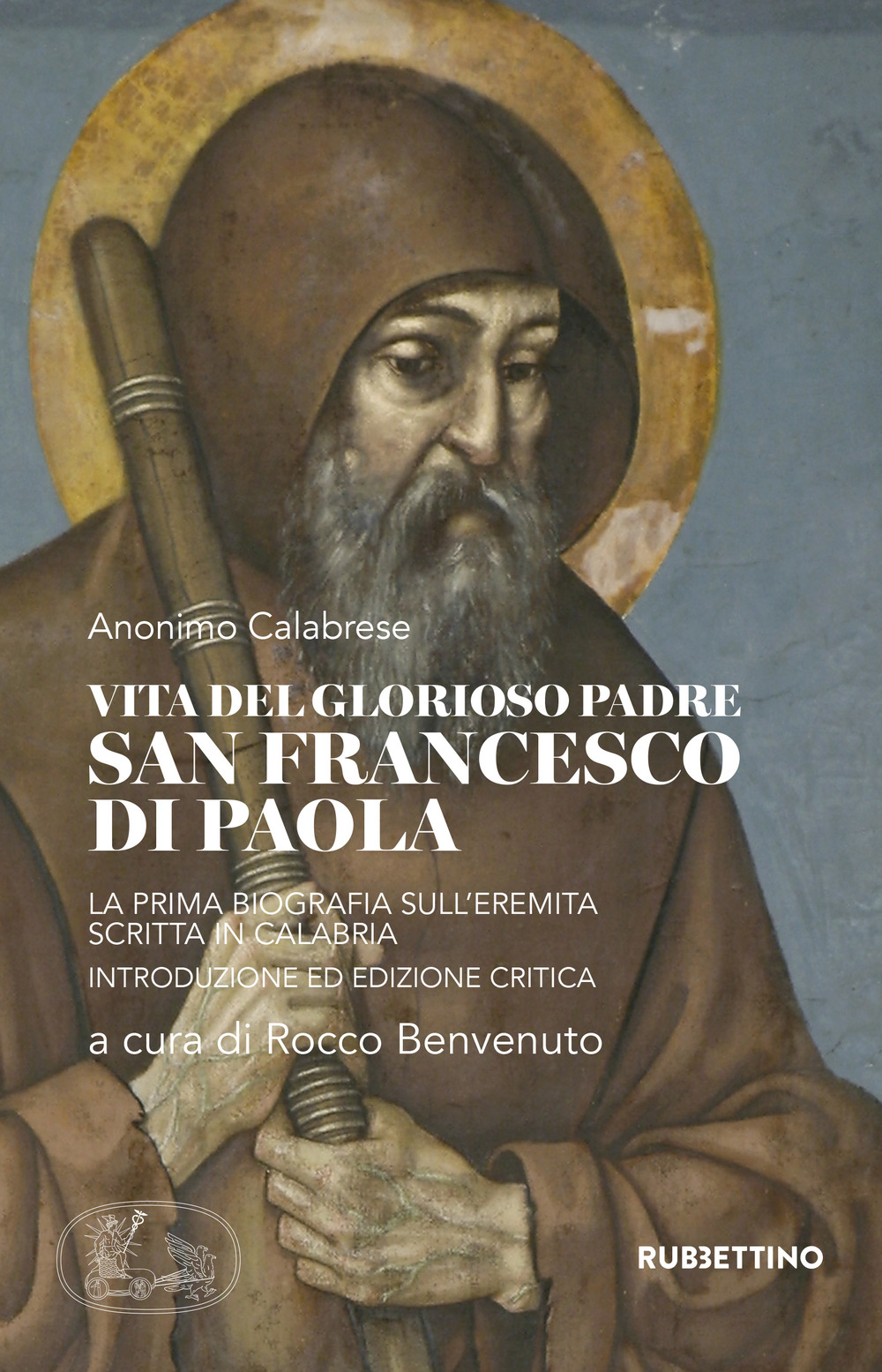 Vita del glorioso padre san Francesco di Paola. La prima biografia sull'Eremita scritta in Calabria