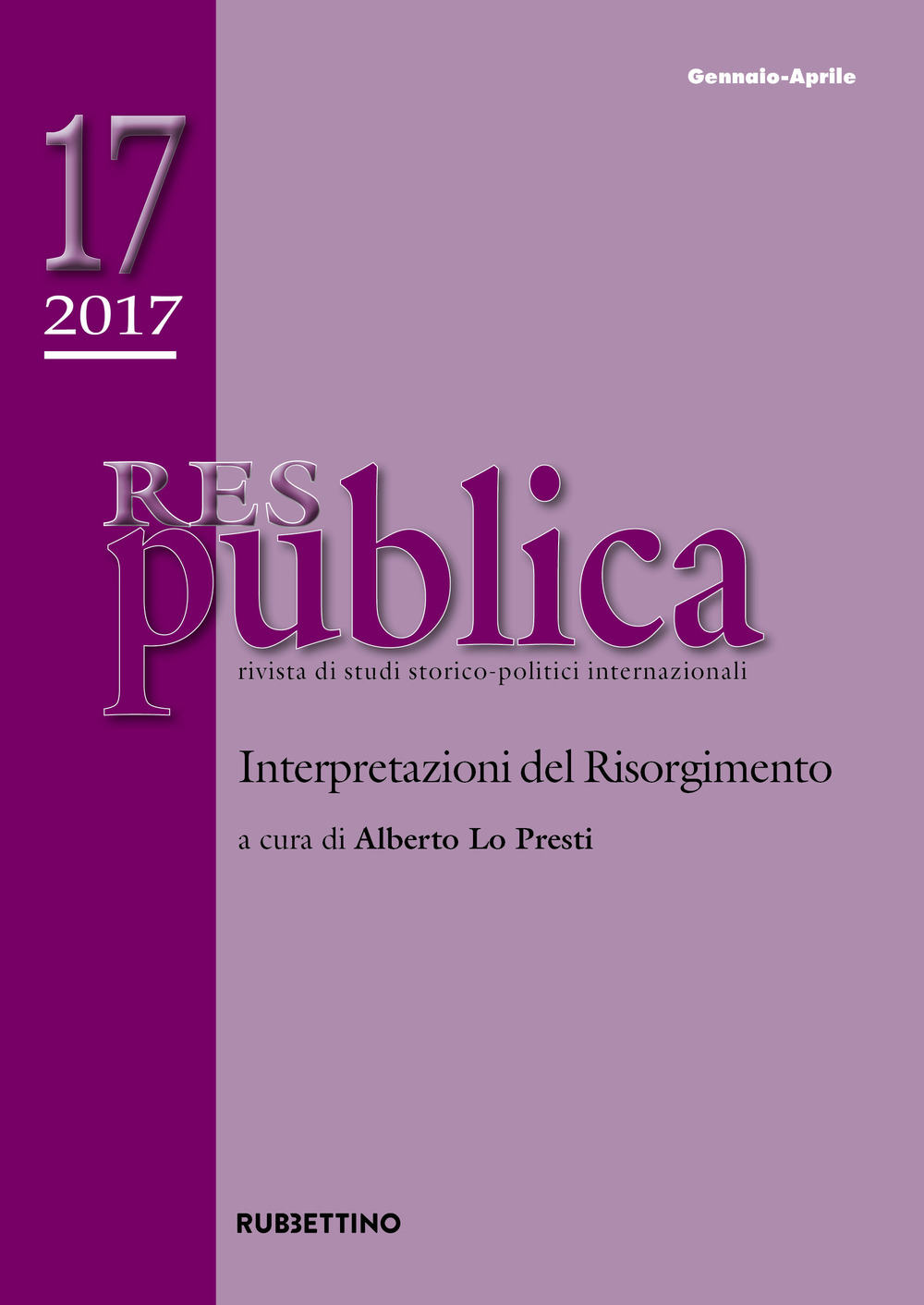 Res publica (2017). Vol. 17: Interpretazioni del Risorgimento (Gennaio-Aprile)