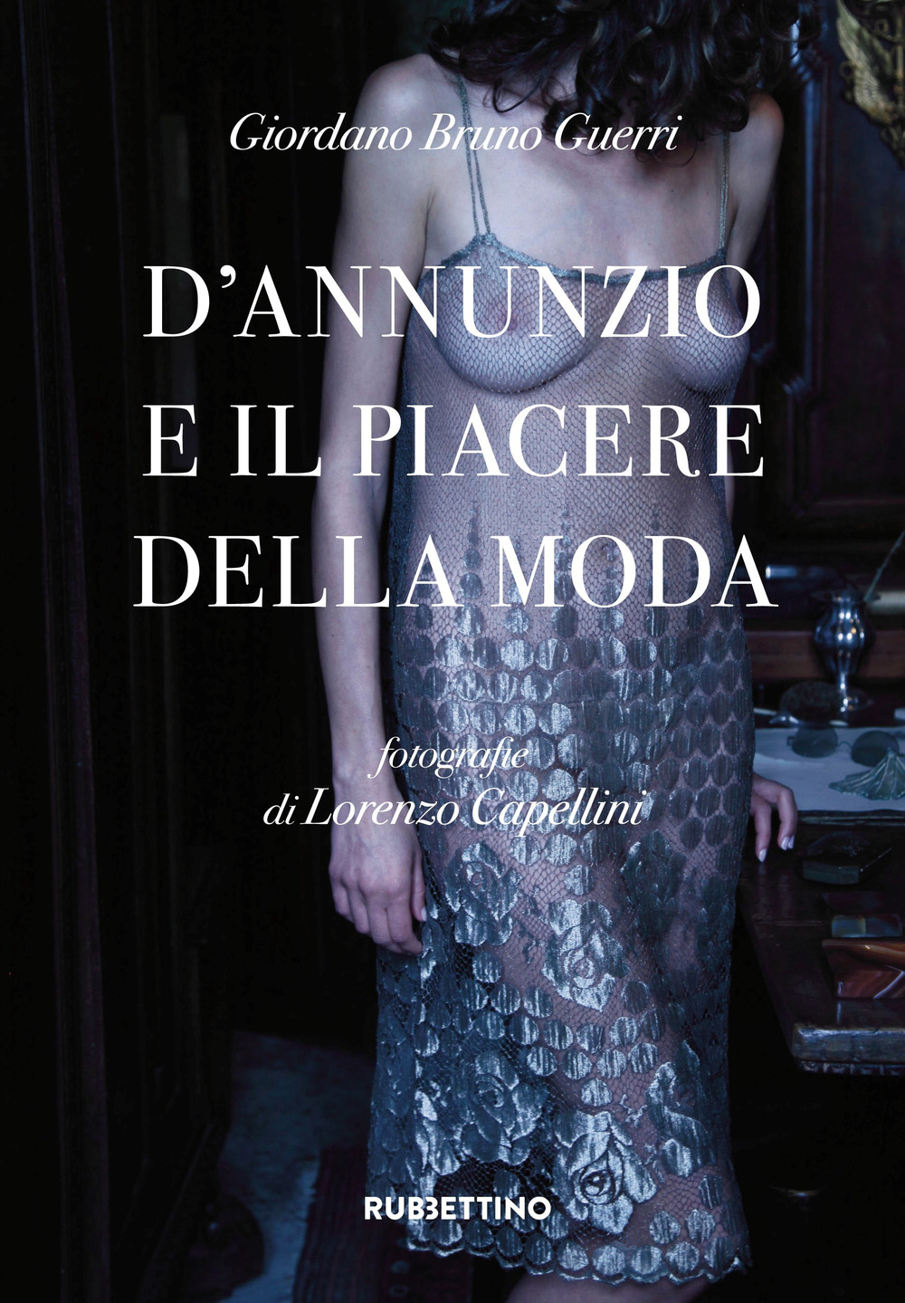 D'Annunzio e il piacere della moda. Ediz. a colori