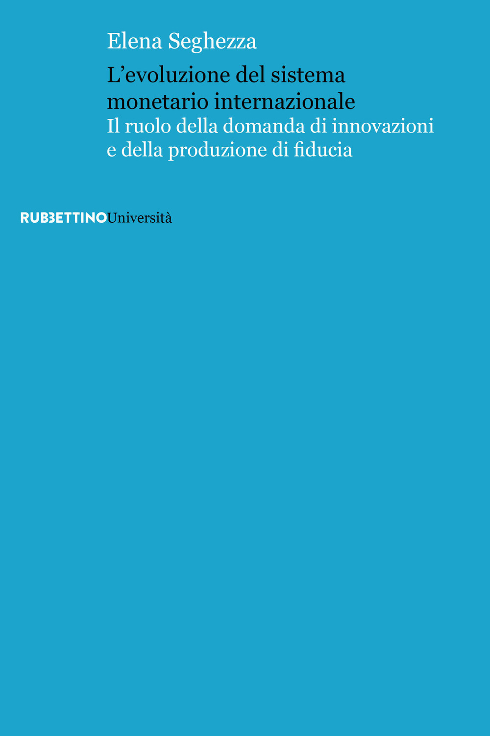 L'evoluzione del sistema monetario internazionale. Il ruolo della domanda di innovazioni e della produzione di fiducia