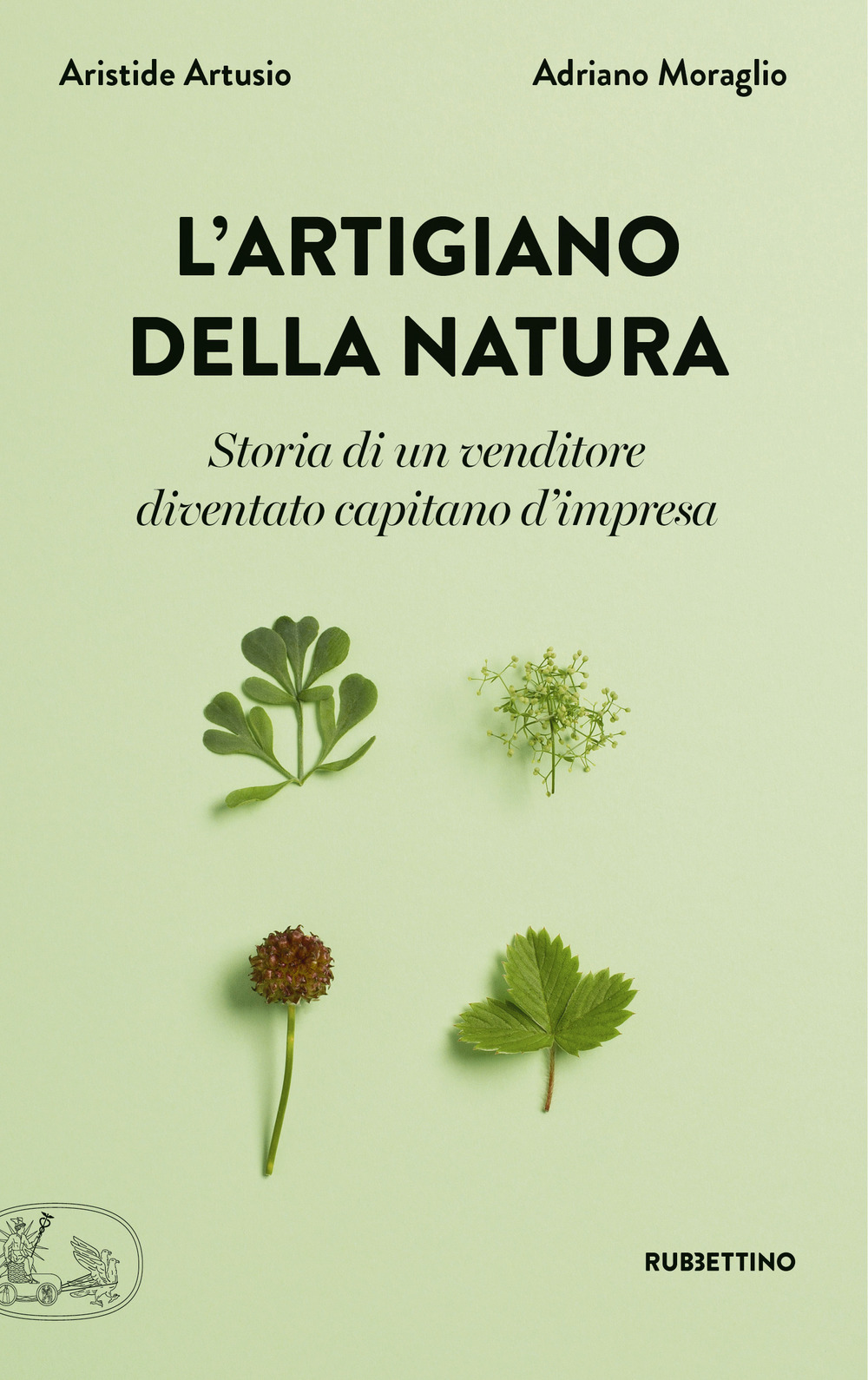 L'artigiano della natura. Storia di un venditore diventato capitano d'impresa