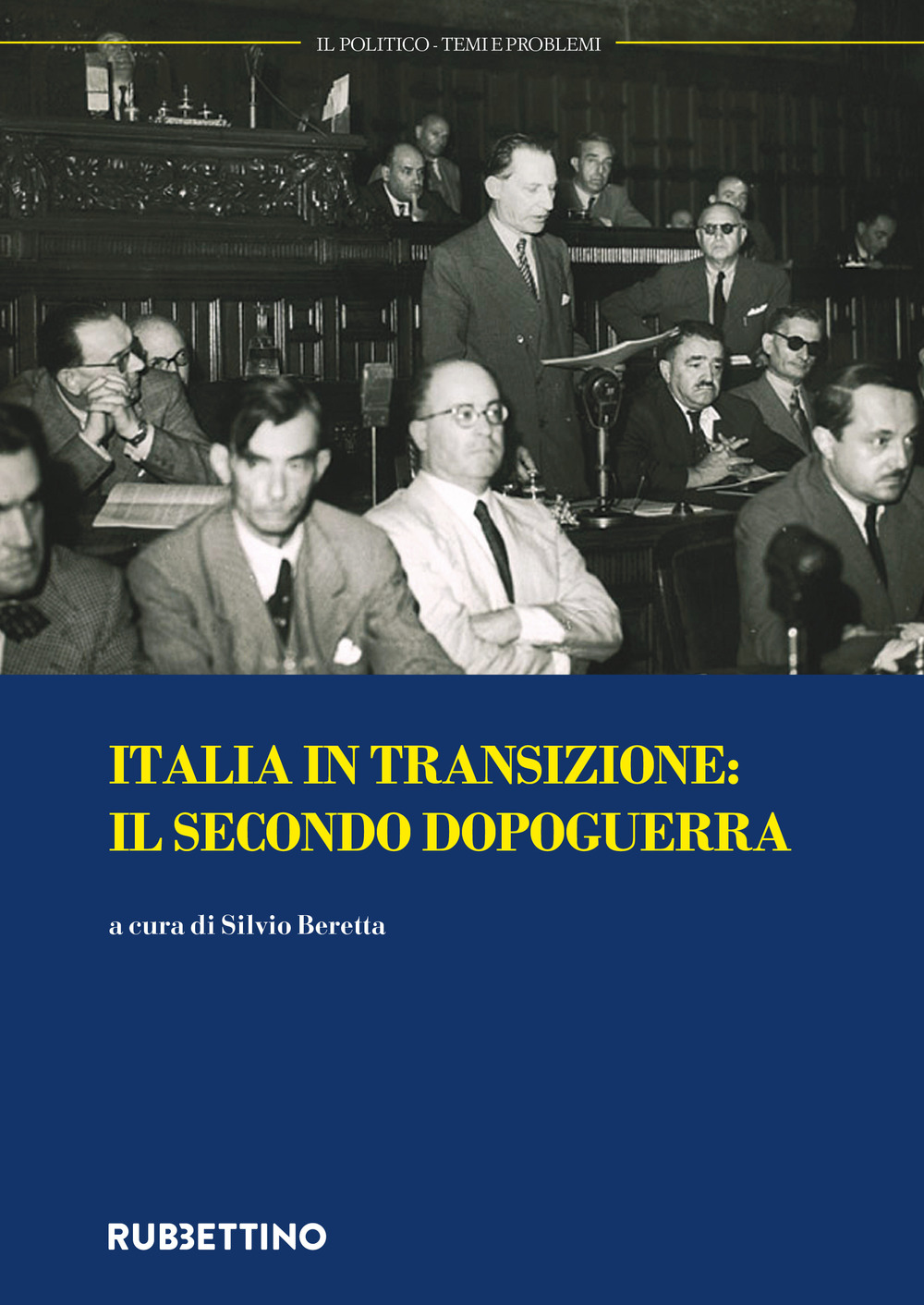 Il politico. Rivista italiana di scienze politiche (2017). Vol. 3: Italia in transizione: il secondo dopoguerra (settembre-dicembre)