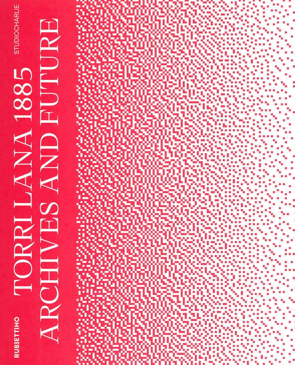 Torri Lana 1885. Archives and future. Ediz. italiana e inglese