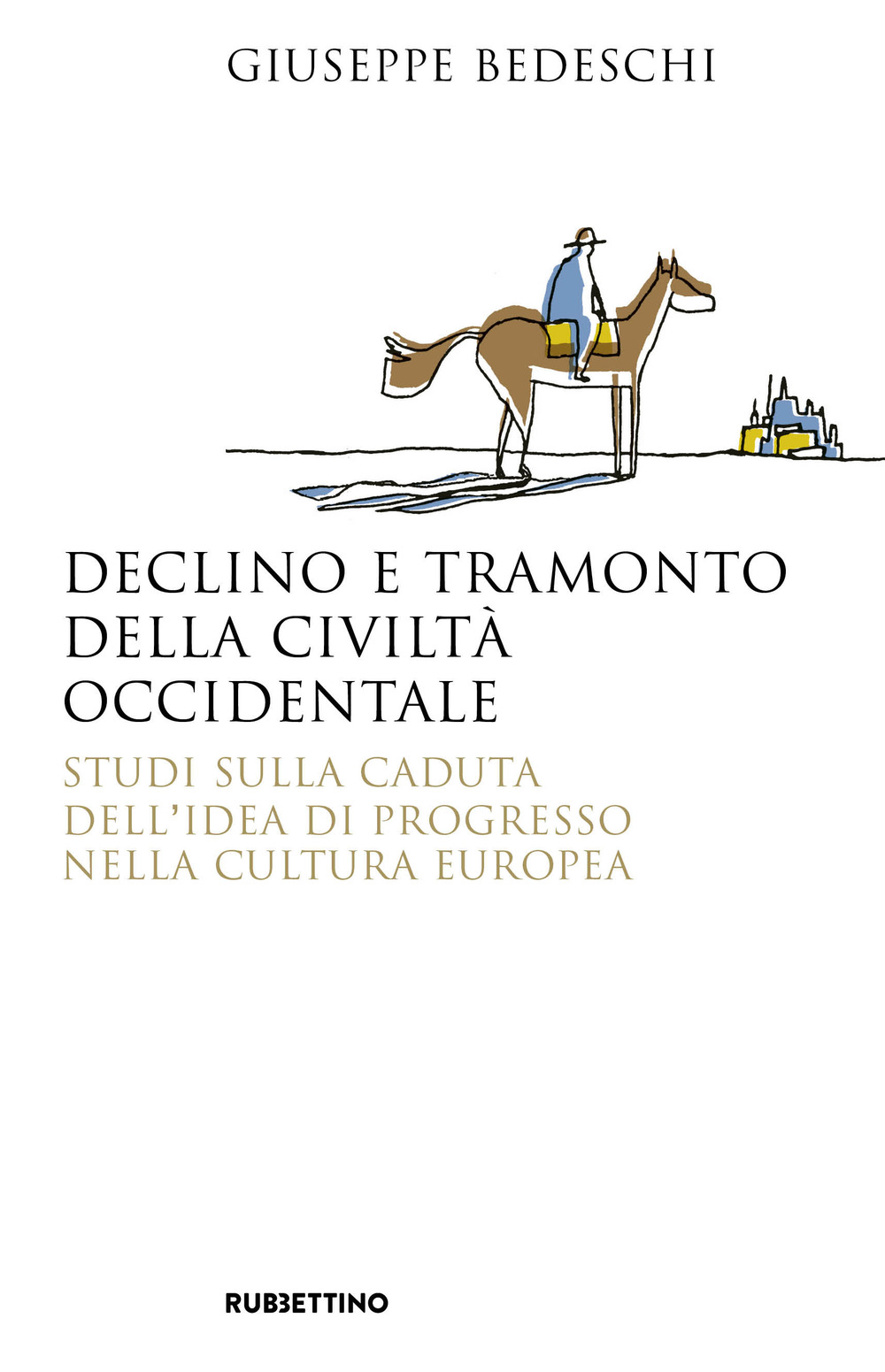 Declino e tramonto della civiltà occidentale. Studi sulla caduta dell'idea di progresso nella cultura europea