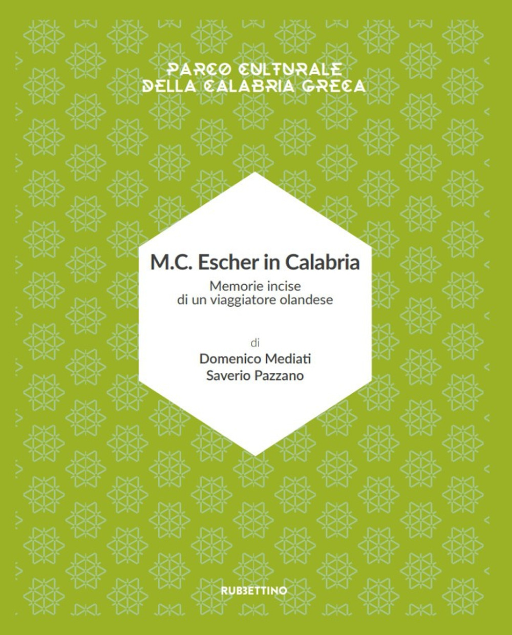 M.C. Escher in Calabria. Memorie incise di un viaggiatore olandese. Parco culturale della Calabria greca. Ediz. illustrata