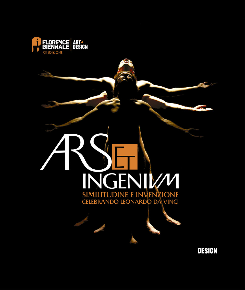 Ars et ingenium. Similitudine e invenzione celebrando Leonardo Da Vinci. Design. Ediz. italiana e inglese