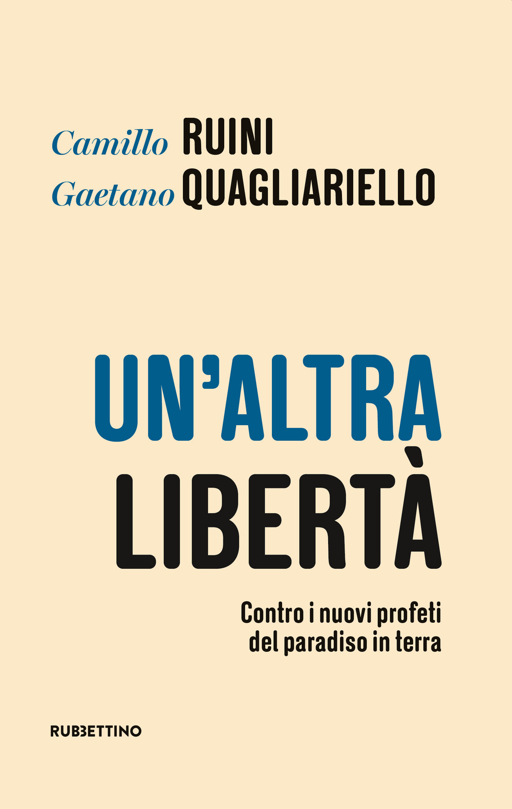 Un'altra libertà. Contro i nuovi profeti del paradiso in terra