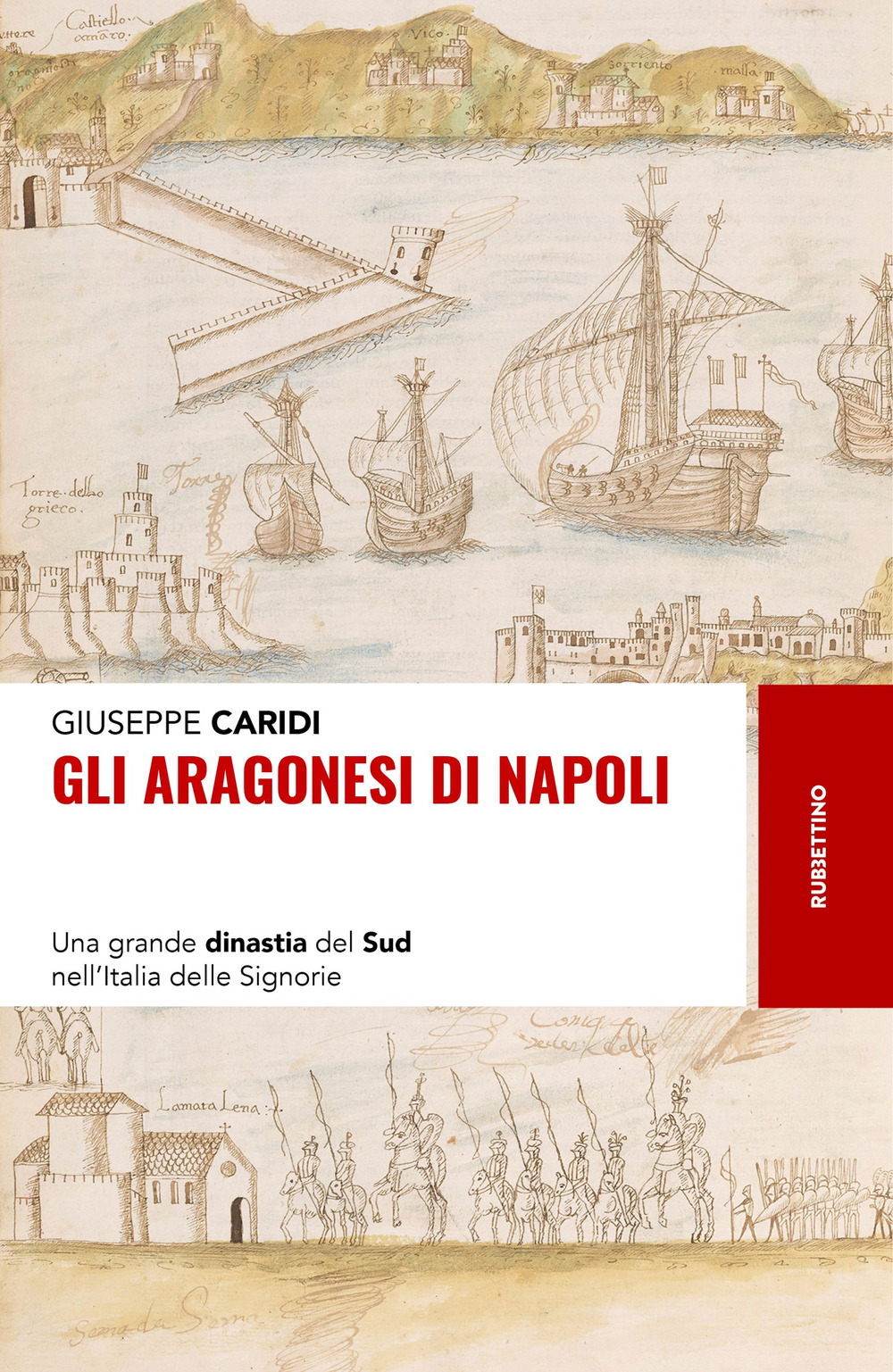 Gli Aragonesi di Napoli. Una grande dinastia del Sud nell'Italia delle Signorie