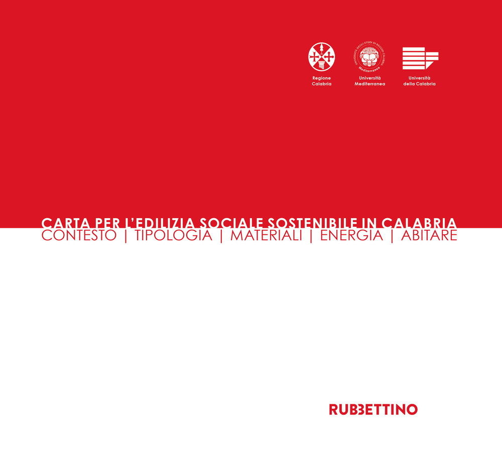 Carta per l'edilizia sociale sostenibile in Calabria. Contesto, tipologia, materiali, energia, abitare