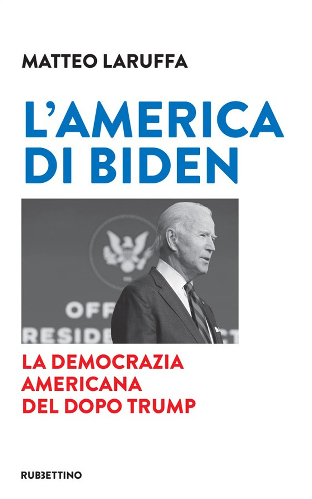 L'America di Biden. La democrazia americana del dopo Trump