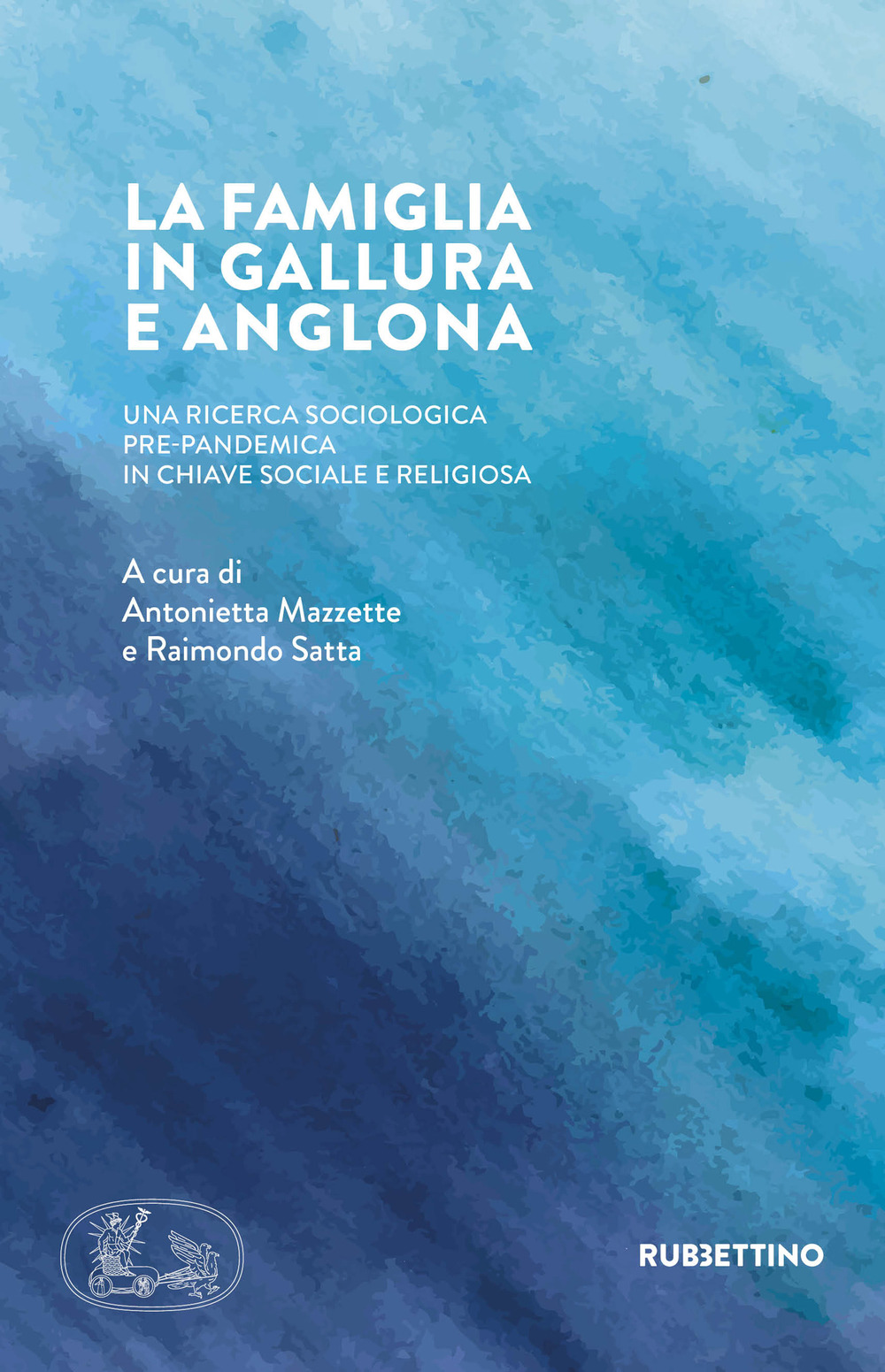 La famiglia in Gallura e Anglona. Una ricerca sociologica pre-pandemica in chiave sociale e religiosa