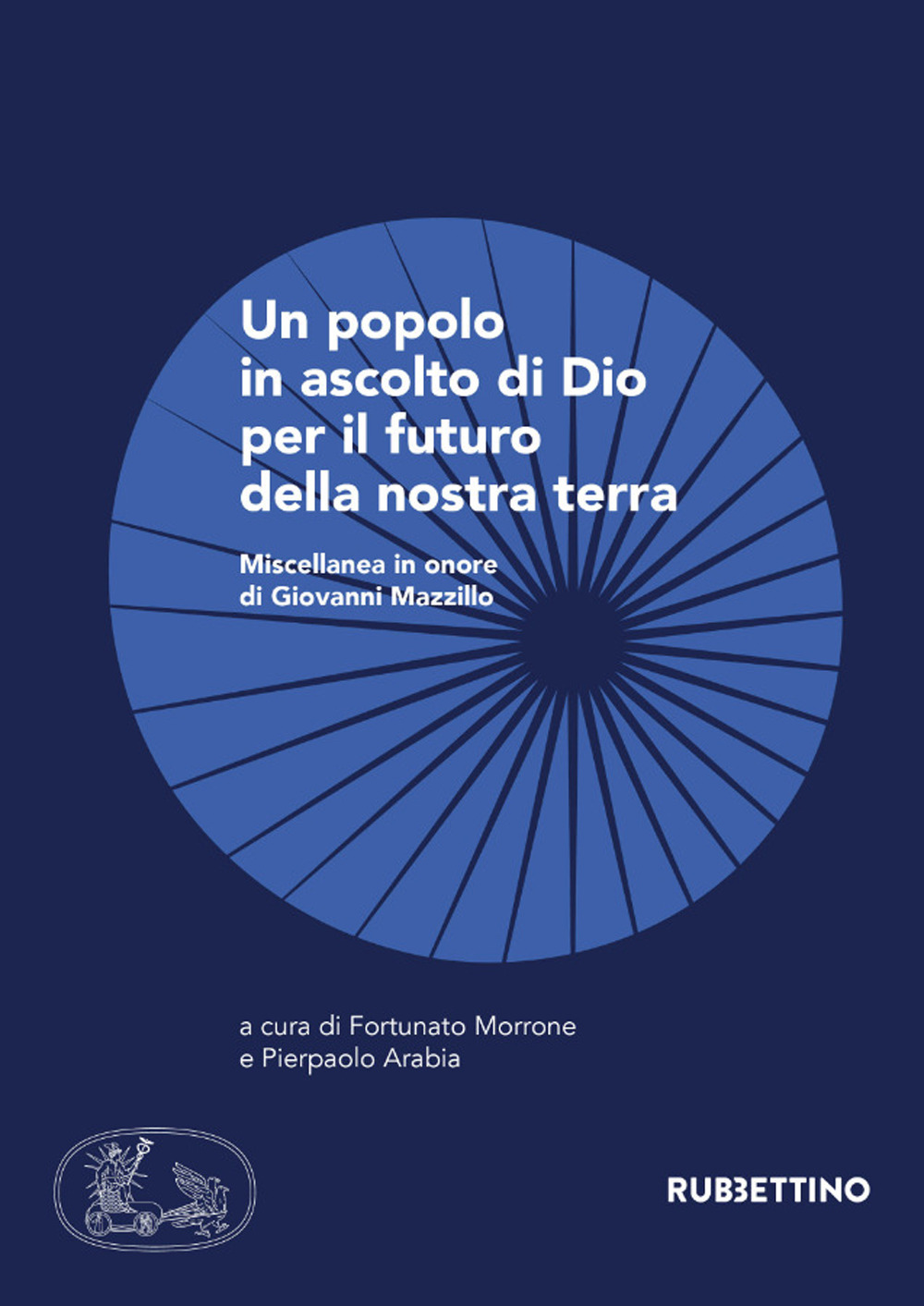 Un popolo in ascolto di Dio per il futuro della nostra terra. Miscellanea in onore di Giovanni Mazzillo