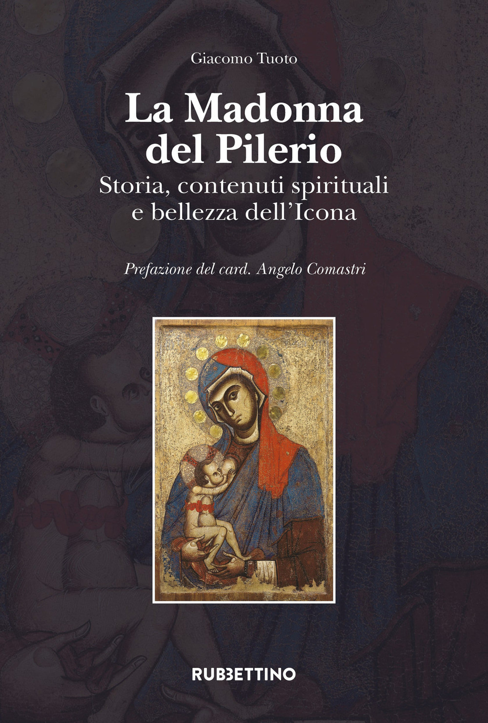 La Madonna del Pilerio. Storia, contenuti spirituali e bellezza dell'Icona