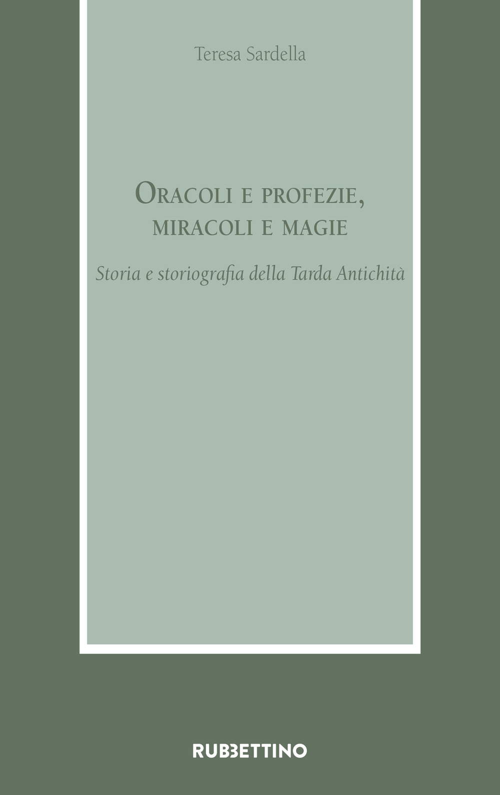 Oracoli e profezie, miracoli e magie. Storia e storiografia della Tarda Antichità