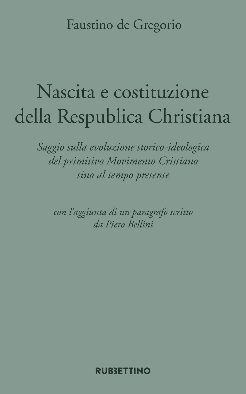 Nascita e costituzione della Respublica Christiana. Saggio sulla evoluzione storico-ideologica del primitivo Movimento Cristiano sino al tempo presente