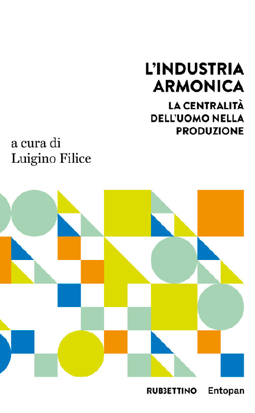 L'industria armonica. La centralità dell'uomo nella produzione