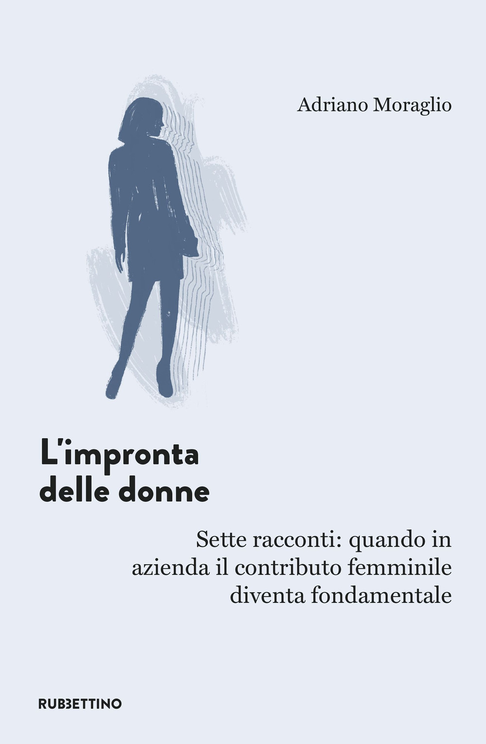 L'impronta delle donne. Sette racconti: quando in azienda il contributo femminile diventa fondamentale