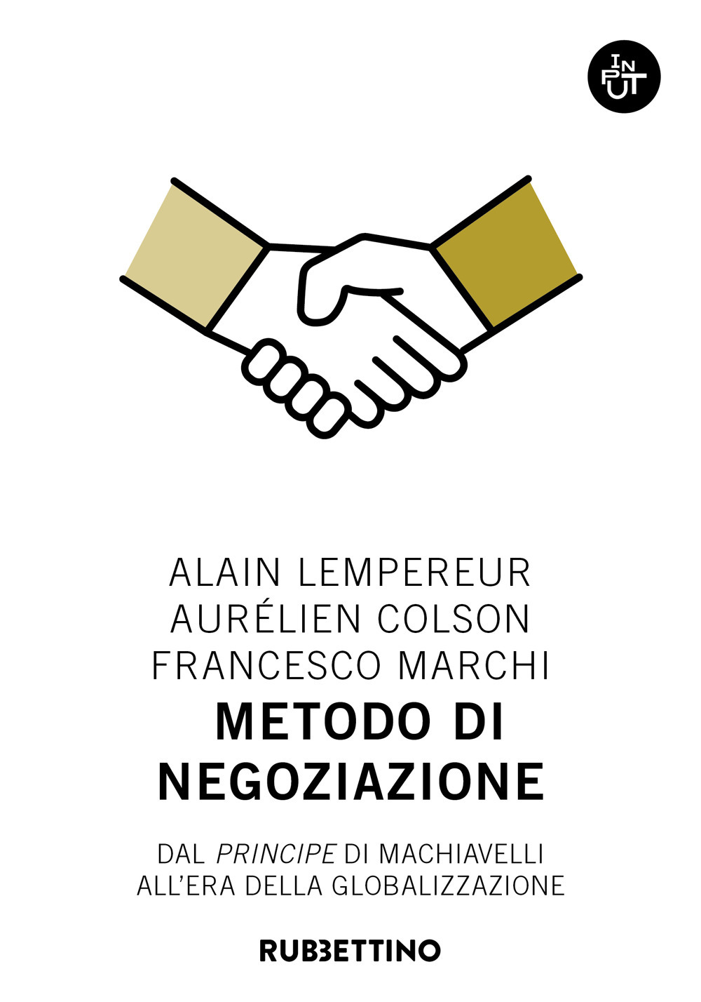 Metodo di negoziazione. Dal «Principe» di Machiavelli all'era della globalizzazione