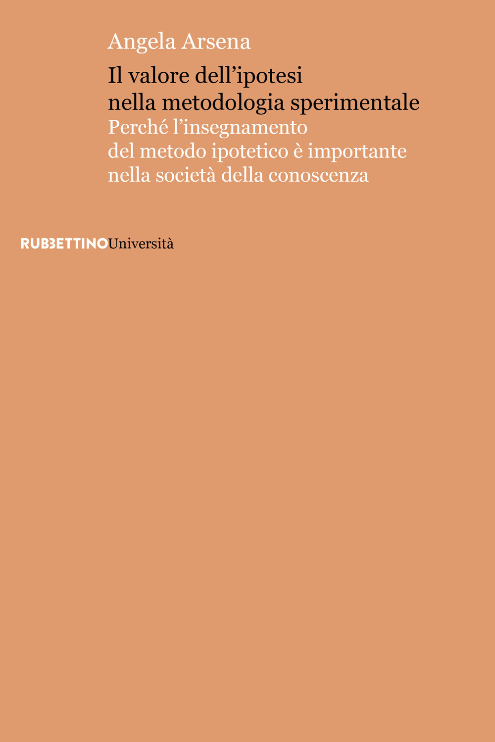 Il valore dell'ipotesi nella metodologia sperimentale. Perché l'insegnamento del metodo ipotetico è importante nella società della conoscenza