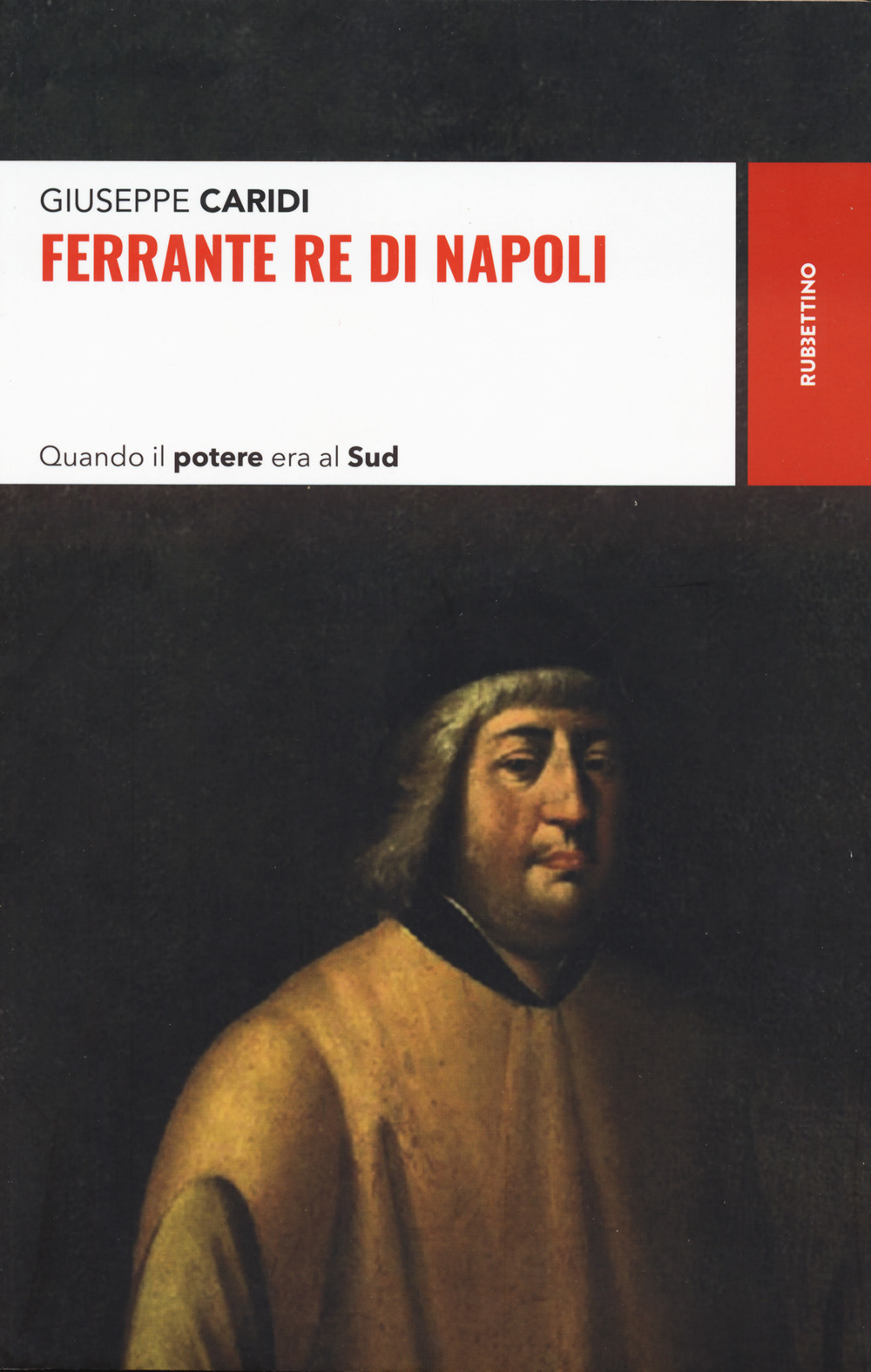 Ferrante re di Napoli. Quando il potere era al Sud