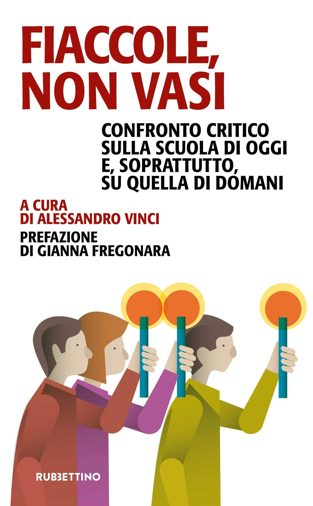 Fiaccole, non vasi. Confronto critico sulla scuola di oggi e, soprattutto, quella di domani