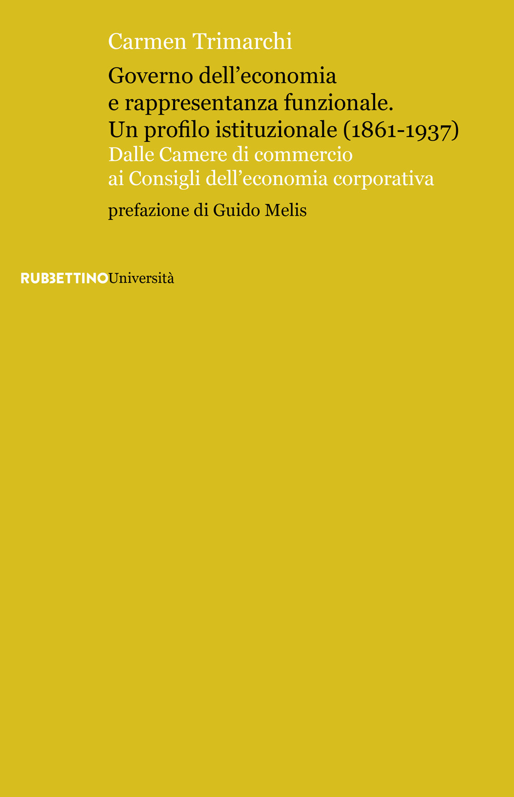 Governo dell'economia e rappresentanza funzionale. Un profilo istituzionale (1861-1937). Dalle Camere di commercio ai Consigli dell'economia corporativa