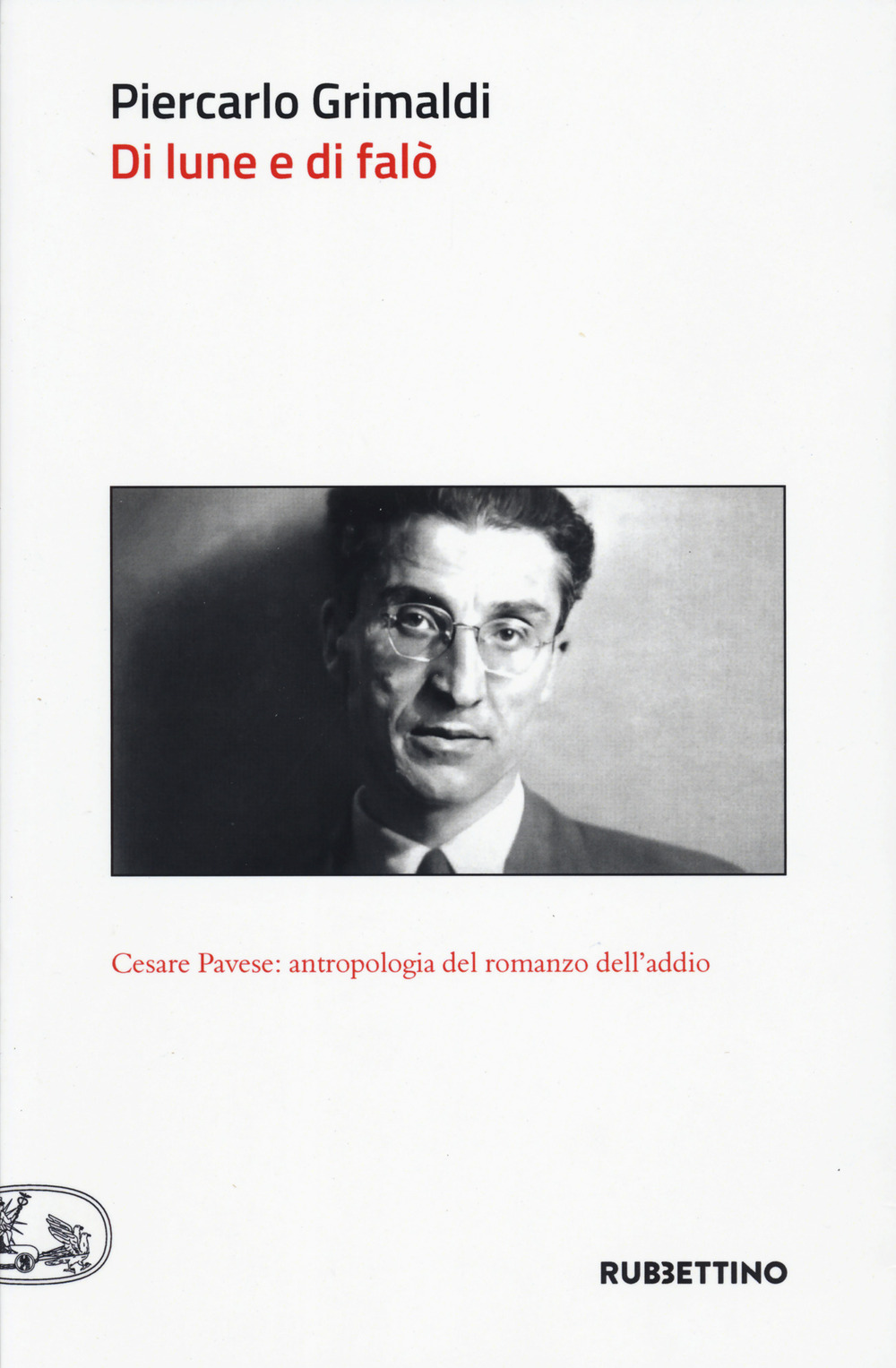 Di lune e di falò. Cesare Pavese: antropologia del romanzo dell'addio