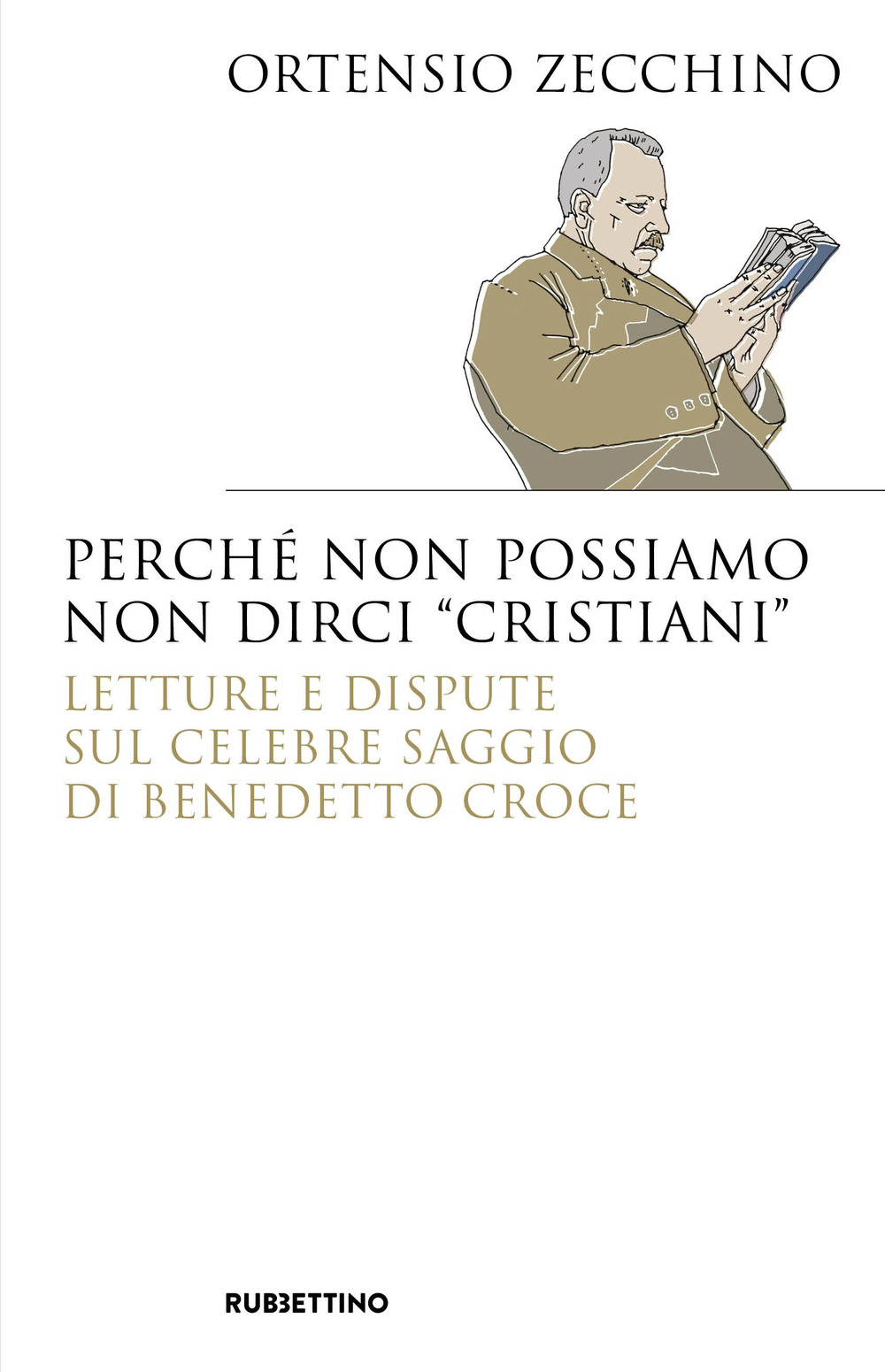 Perché non possiamo non dirci «cristiani». Lettere e dispute sul celebre saggio di Benedetto Croce