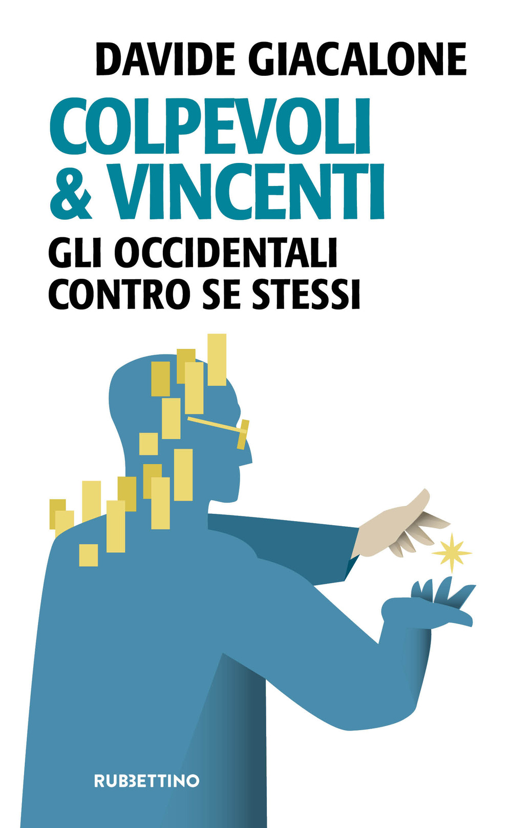 Colpevoli & vincenti. Gli occidentali contro se stessi