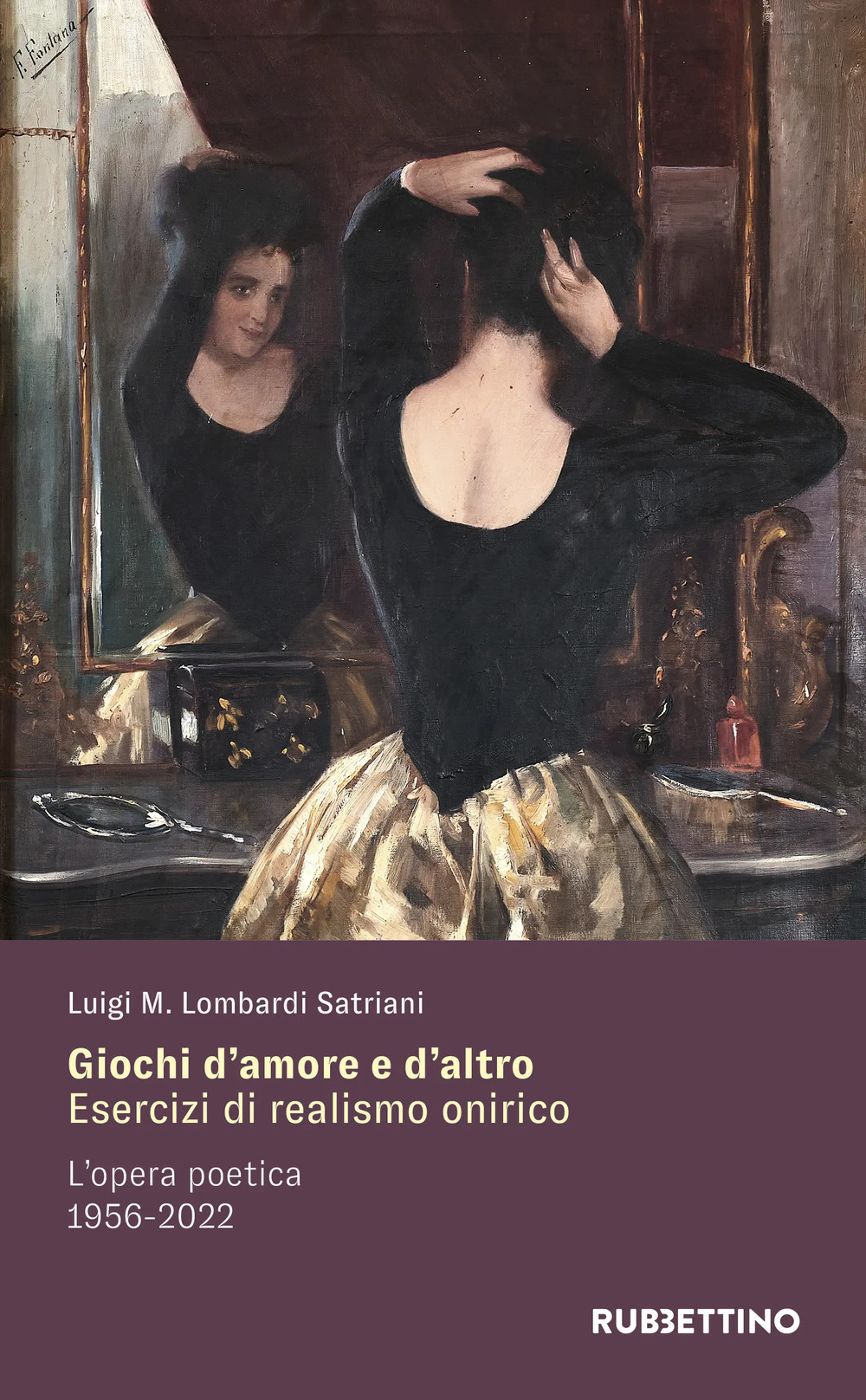 Giochi d'amore e d'altro. Esercizi di realismo onirico. L'opera poetica 1956-2022