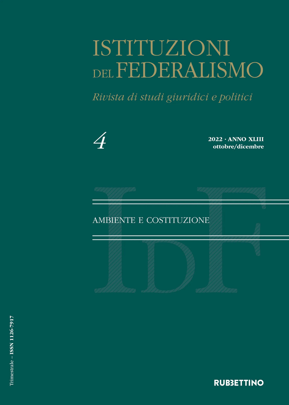 Istituzioni del federalismo. Rivista di studi giuridici e politici (2022). Vol. 4: Ambiente e Costituzione