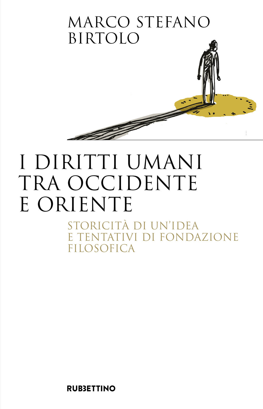 I diritti umani tra Occidente e Oriente. Storicità di un'idea e tentativi di fondazione filosofica