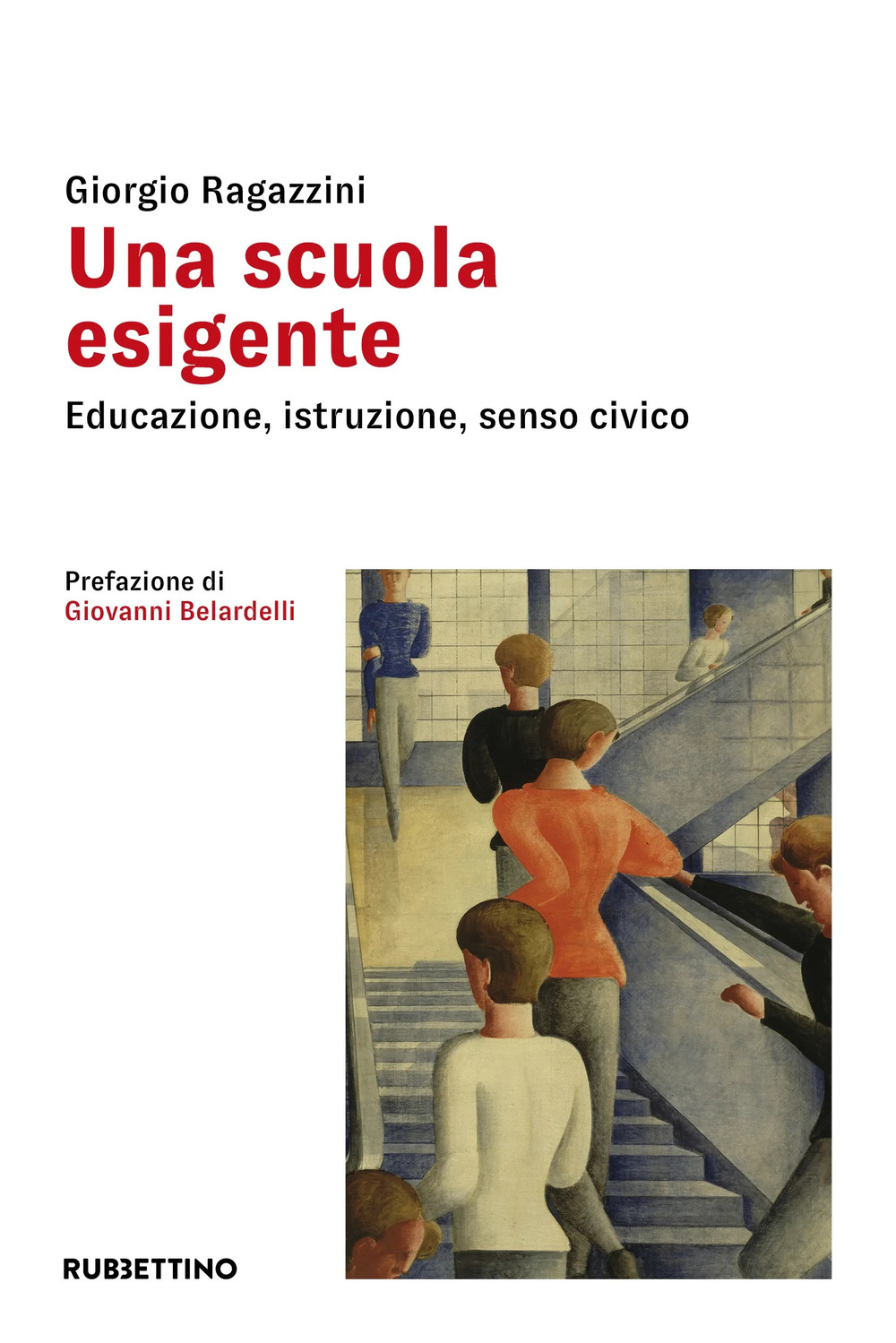 Una scuola esigente. Educazione, istruzione, senso civico