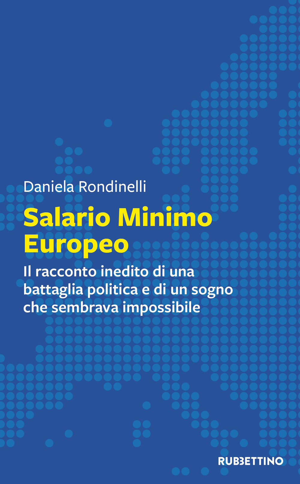 Salario minimo europeo. Il racconto inedito di una battaglia politica e di un sogno che sembrava impossibile