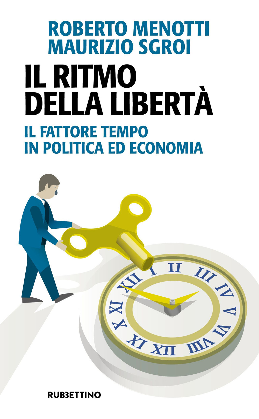 Il ritmo della libertà. Il fattore tempo in politica ed economia