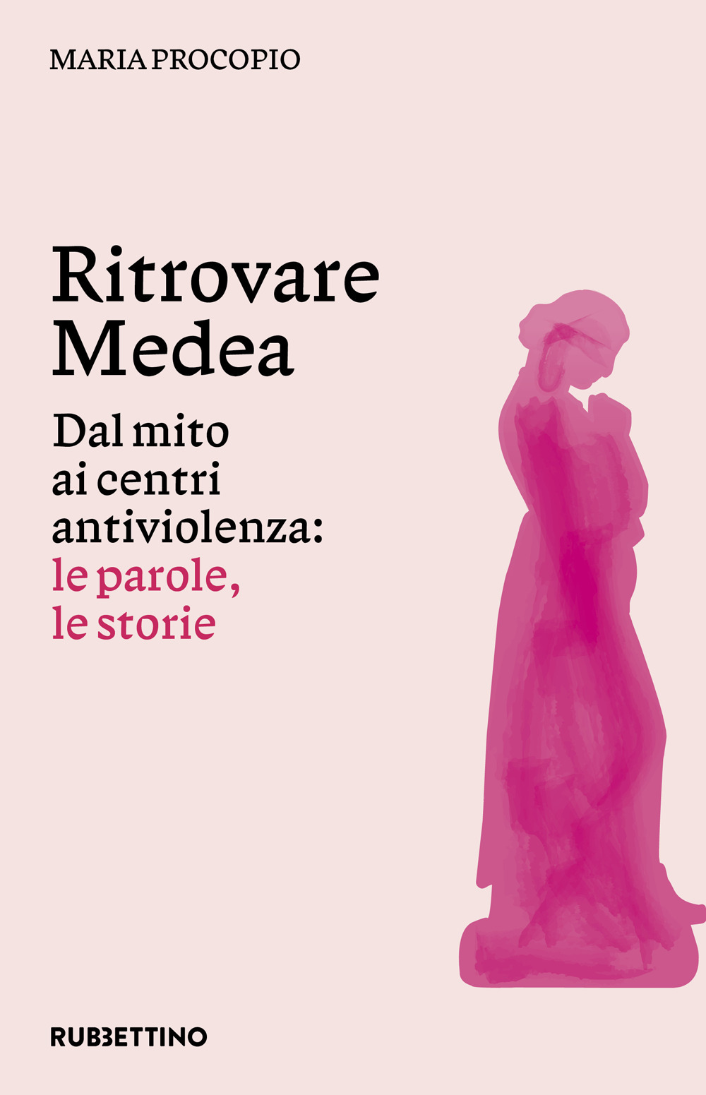 Ritrovare Medea. Dal mito ai centri antiviolenza: le parole, le storie